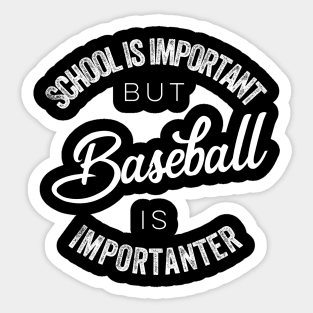 School is important but baseball is importanter Sticker